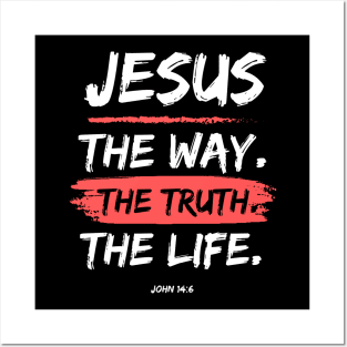 The Way. The Truth. The Life. Jesus Christ Bible Verse Posters and Art